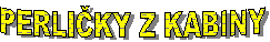 PERLIKY Z KABINY
