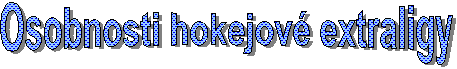 Osobnosti hokejov extraligy